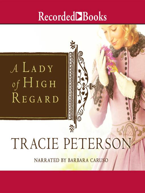 Title details for A Lady of High Regard by Tracie Peterson - Available